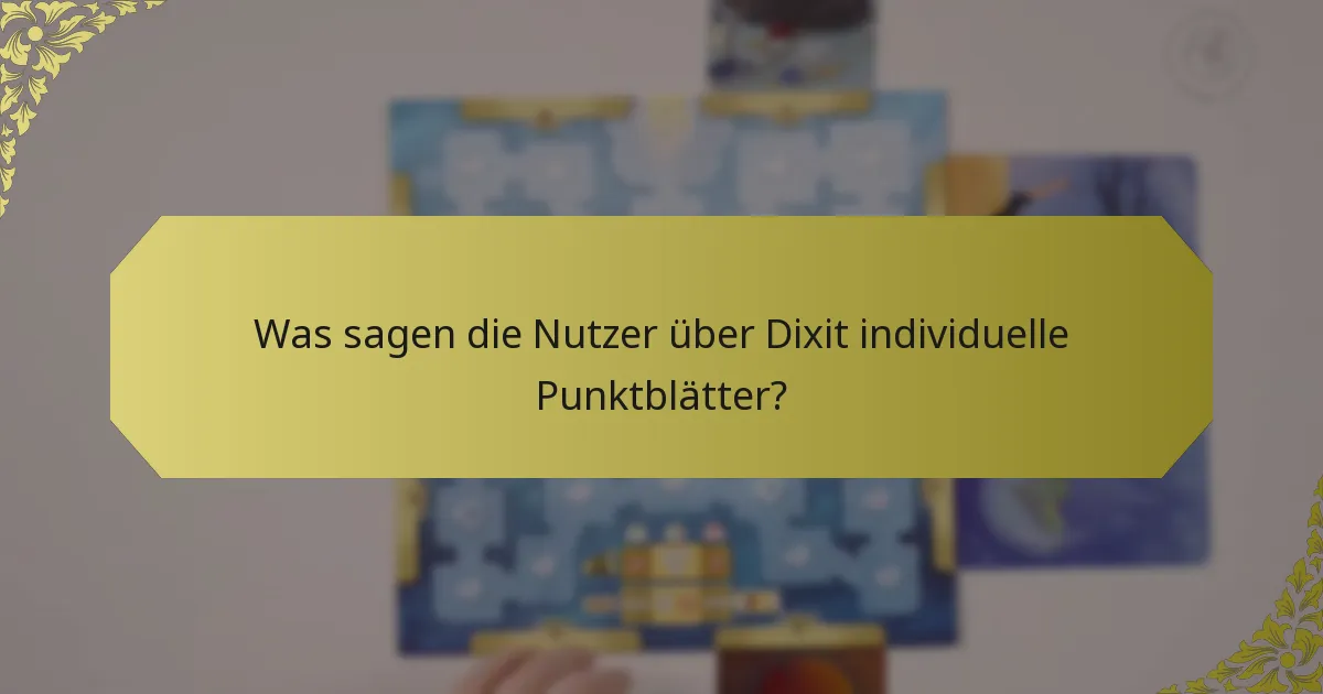 Was sagen die Nutzer über Dixit individuelle Punktblätter?