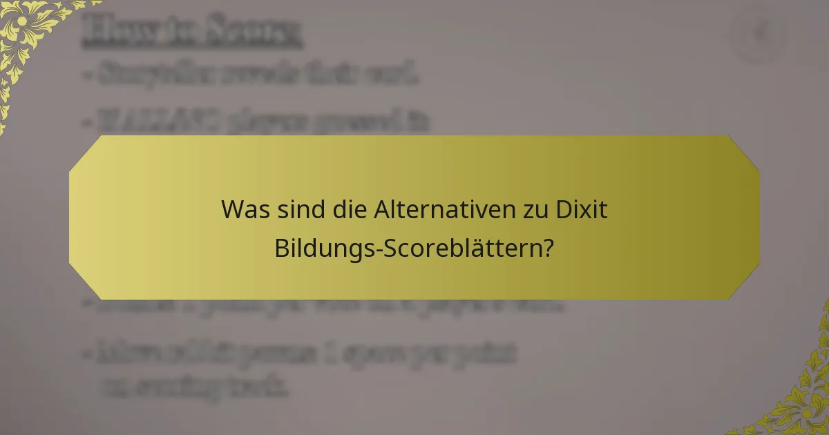 Was sind die Alternativen zu Dixit Bildungs-Scoreblättern?