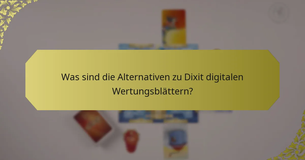 Was sind die Alternativen zu Dixit digitalen Wertungsblättern?