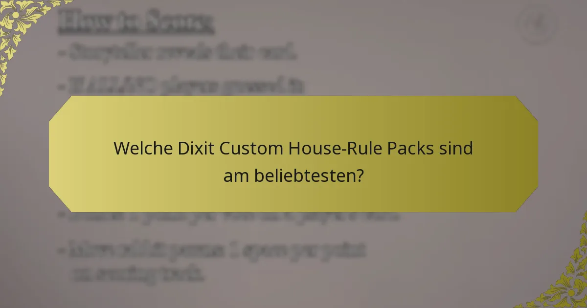 Welche Dixit Custom House-Rule Packs sind am beliebtesten?
