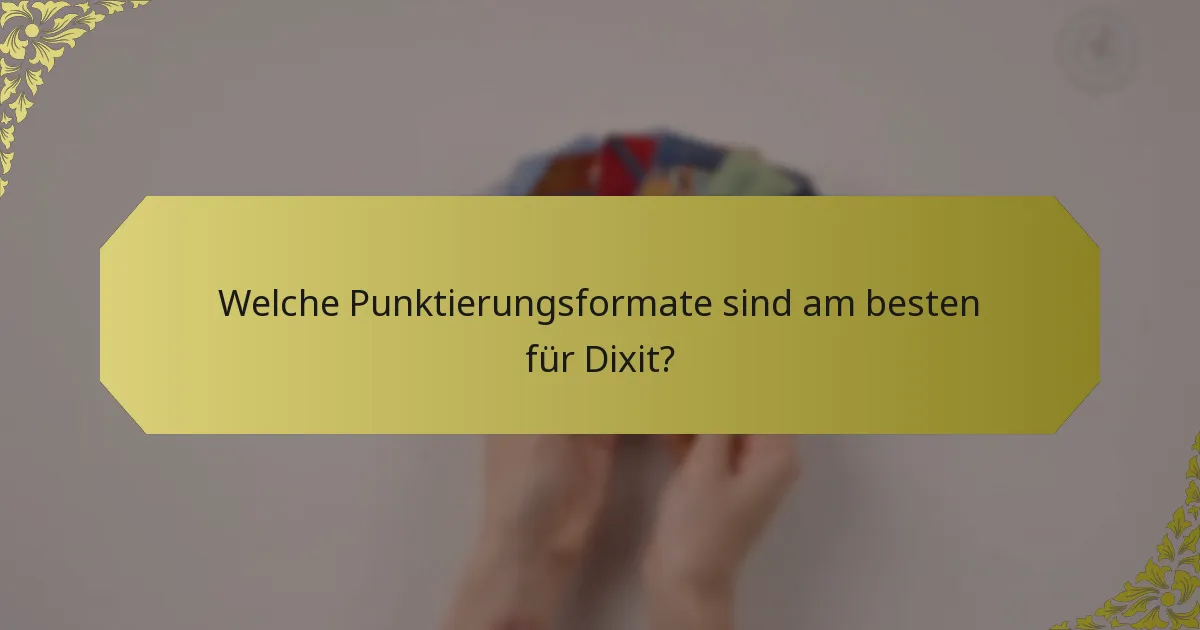 Welche Punktierungsformate sind am besten für Dixit?