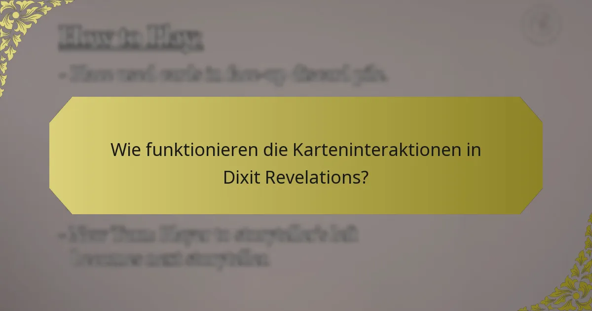 Wie funktionieren die Karteninteraktionen in Dixit Revelations?