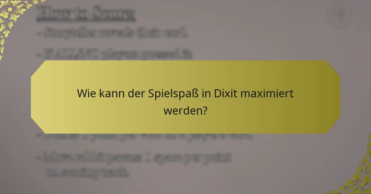 Wie kann der Spielspaß in Dixit maximiert werden?