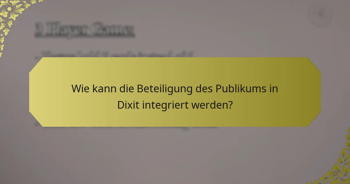 Wie kann die Beteiligung des Publikums in Dixit integriert werden?