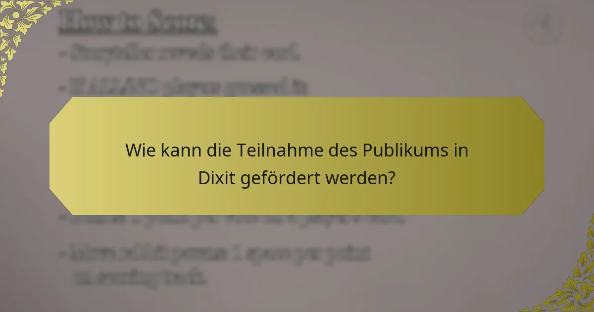 Wie kann die Teilnahme des Publikums in Dixit gefördert werden?