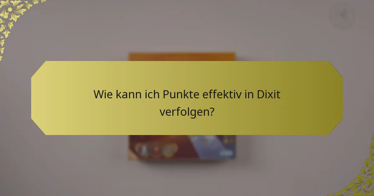 Wie kann ich Punkte effektiv in Dixit verfolgen?