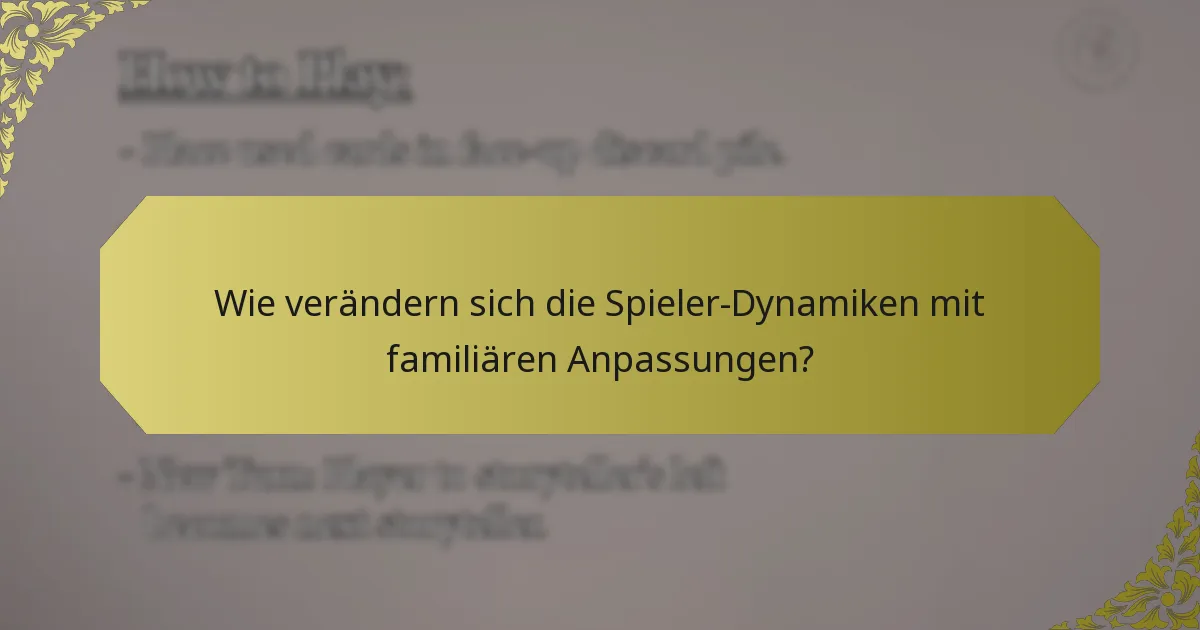 Wie verändern sich die Spieler-Dynamiken mit familiären Anpassungen?