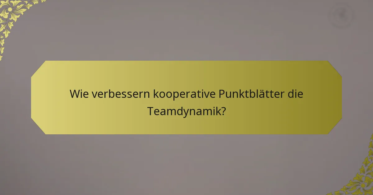 Wie verbessern kooperative Punktblätter die Teamdynamik?