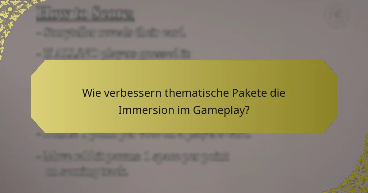 Wie verbessern thematische Pakete die Immersion im Gameplay?