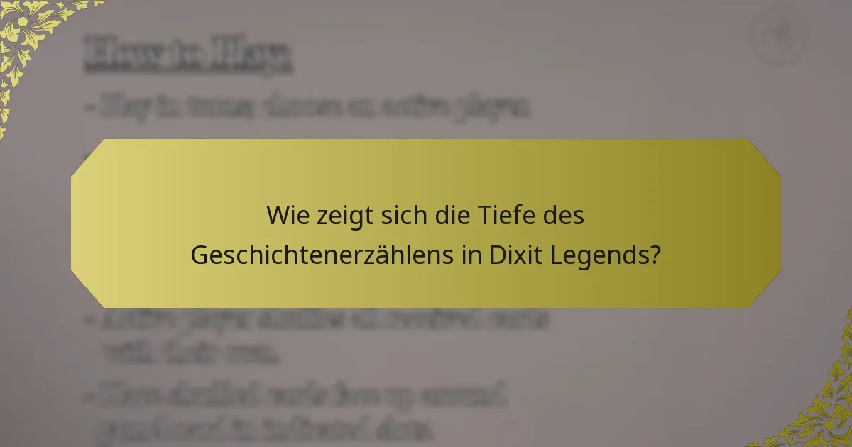 Wie zeigt sich die Tiefe des Geschichtenerzählens in Dixit Legends?