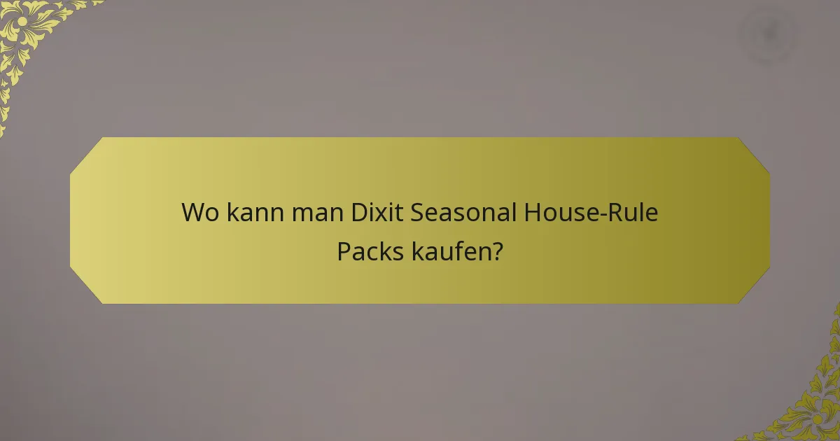 Wo kann man Dixit Seasonal House-Rule Packs kaufen?